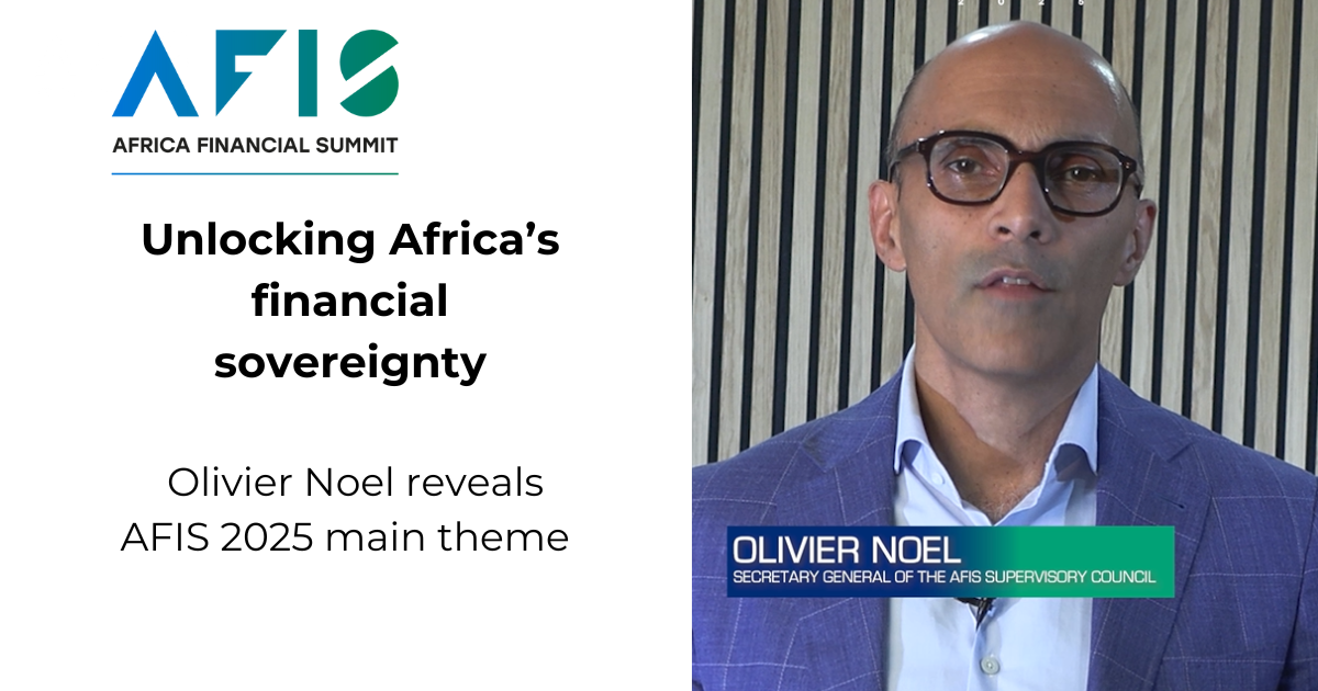 'Africa can no longer rely solely on external sources of finance': Olivier Noel reveals AFIS 2025 main theme